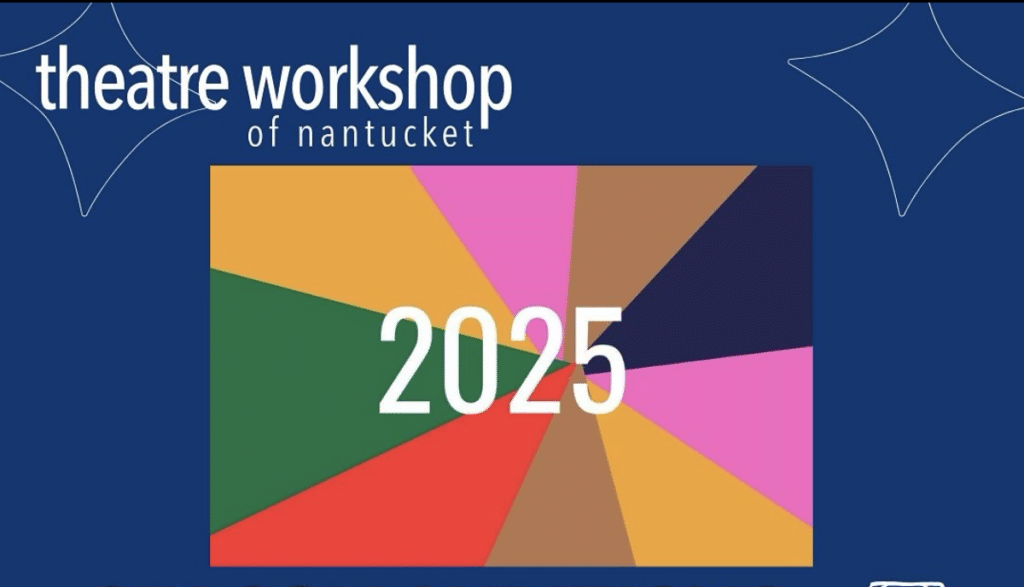 Theatre Workshop of Nantucket 2025 Season