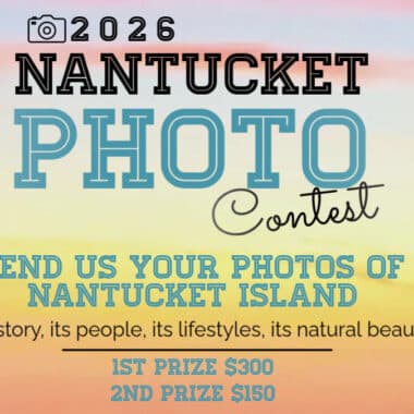 Promotional graphic for the 2026 Nantucket Photo Contest inviting submissions of island history, people, lifestyles, and natural beauty, with prizes of $300 and $150.