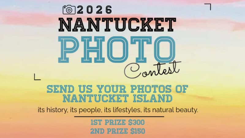 Promotional graphic for the 2026 Nantucket Photo Contest inviting submissions of island history, people, lifestyles, and natural beauty, with prizes of $300 and $150.